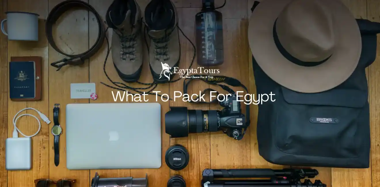 What-to-Pack-for-Egypt-All-the-Time-EgyptaTours