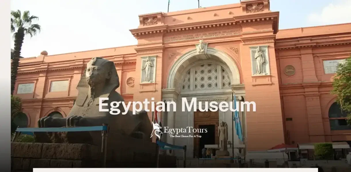 Egyptian Museum: Your Guide to an Unforgettable Experience