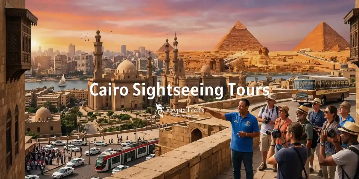 Cairo Sightseeing Tours: Explore Egypt’s Capital Like a Pro