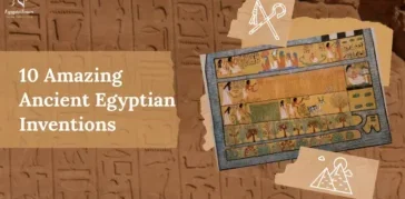 Top 10 Amazing Ancient Egypt Inventions