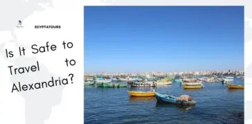 Is It Safe to Travel to Alexandria? Safe Cities in Egypt