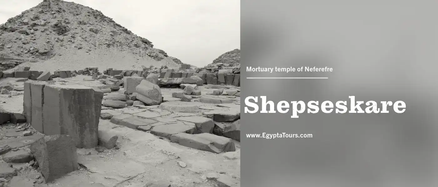 Shepseskare: Uncovering the Magical Reign 4 Mortuary-temple-of-Neferefre-EgyptaTours