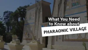 Pharaonic-Village-in-Giza-Your-Best-Gateway-to-Egyptian-History