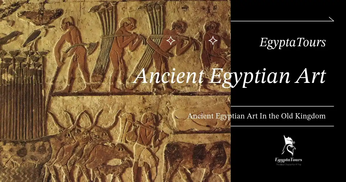 Ancient-Egyptian-Art-In-the-Old -kingdom-EgyptaTours