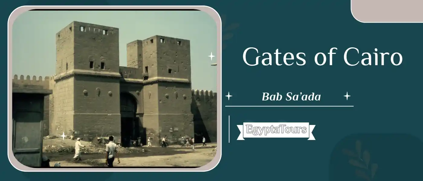 Bab-Sa’ada-Gates-of-Cairo-EgyptaTours