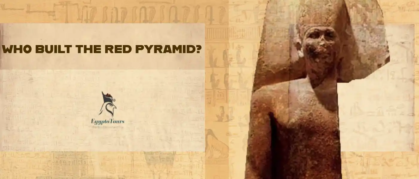 The Red Pyramid: Unlocking the Magical Secrets 3 Who-Built-the-Red-Pyramid-EgyptaTours