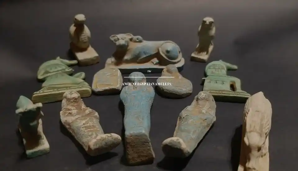Ancient Egyptian Amulets: Symbols of Protection, Power and Spirituality