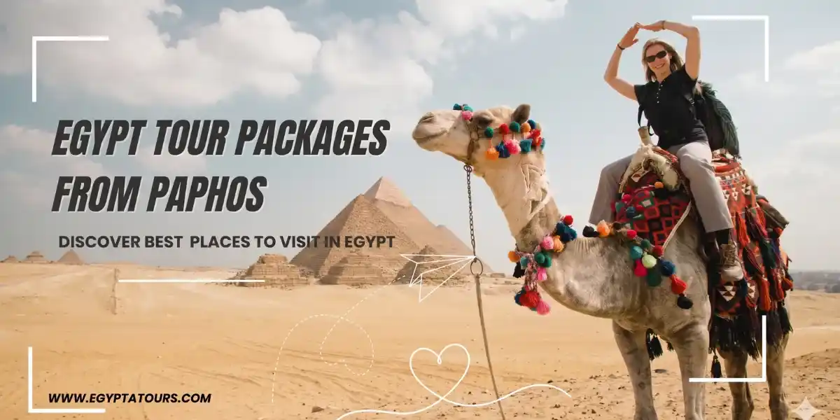 Egypt Tour Packages From Paphos 2026: Flights, Prices & Best Itineraries