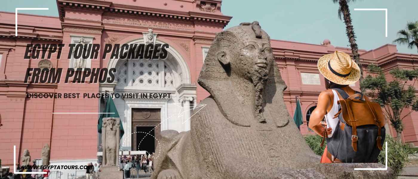Egypt Tour Packages From Paphos 2026: Flights, Prices & Best Itineraries 36 Egypt-Tour-packages-From-Paphos-Egyptian-Museum-EgyptaTours