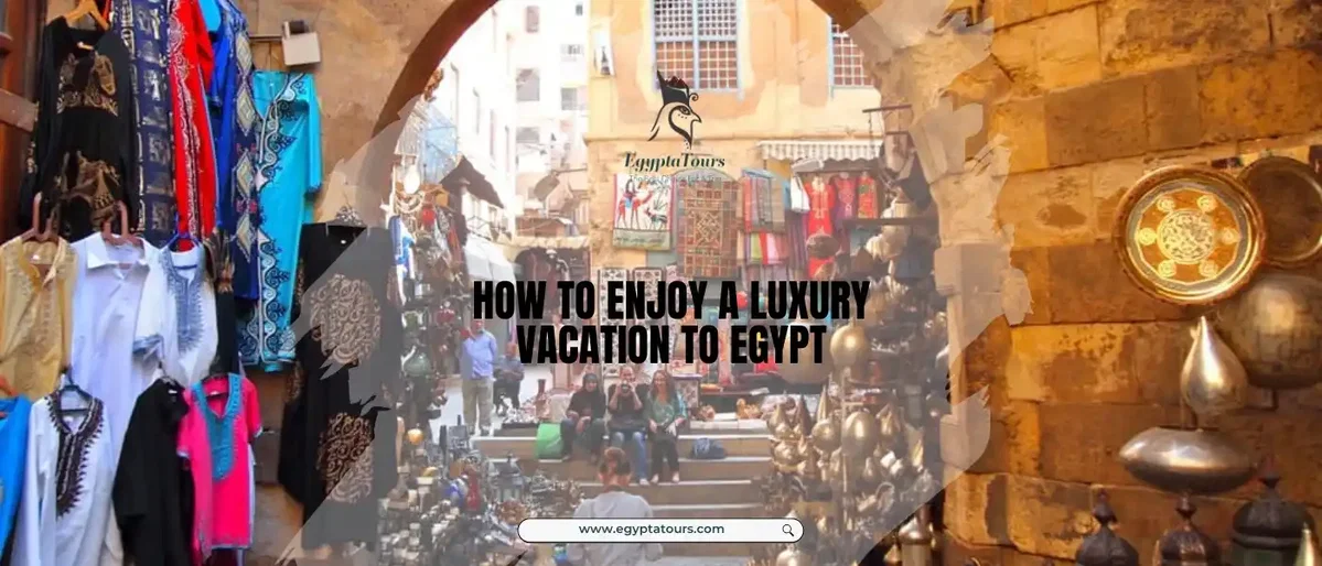 Exploring-shopping-Gems-How-to-Enjoy-a-Luxury-Vacation-to-Egypt