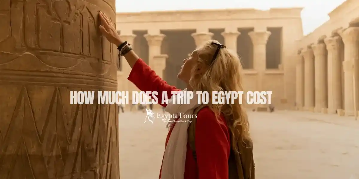 How Much Does a Trip to Egypt Cost? Complete Budget Guide