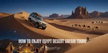 How to Enjoy Egypt Desert Safari Tours: Ultimate Adventure Guide