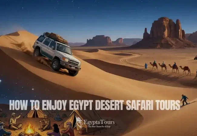 How-to-Enjoy-Egypt-Desert-Safari-Tours-Ultimate-Adventure-Guide-EgyptaTours-Featured-Image