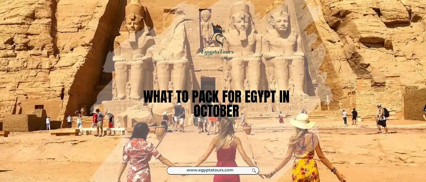 What to Pack for Egypt in October: Best Tips 3 The-most-famous-tourist-places-in-Egypt-in-October-EgyptaTours-What-to-pack-for-egypt-in-October