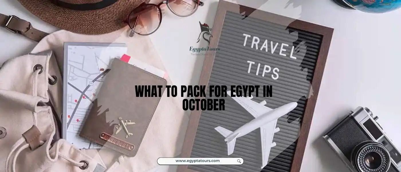 What to Pack for Egypt in October: Best Tips 4 Travel-Tips-What-to-Pack-for-Egypt-in-October
