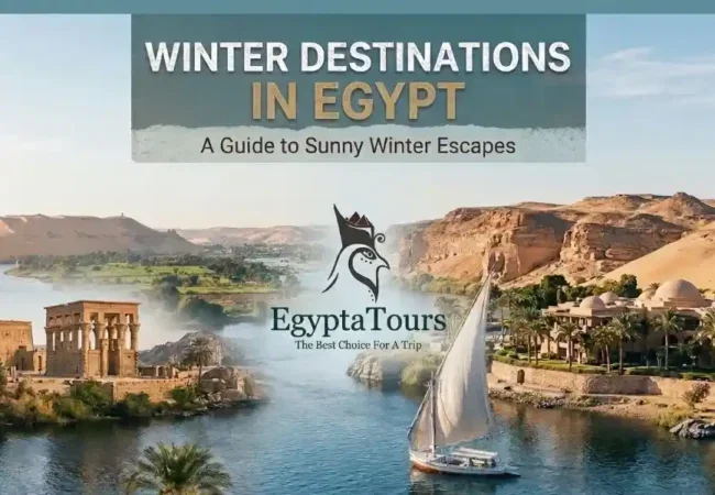 Winter-Destinations-in-Egypt-Best-Warm-Places-You’ll-Love-EgyptaTours-Featured-Image