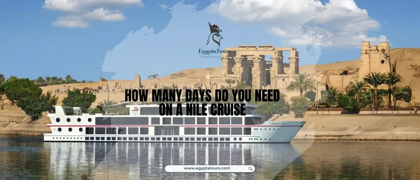 How Many Days Do you Need on a Nile Cruise? Best Guide 3 How-to-choose-a-Nile-cruise-in-Egypt-How-Many-Days-Do-you-Need-on-a-Nile-Cruise-EgyptaTours