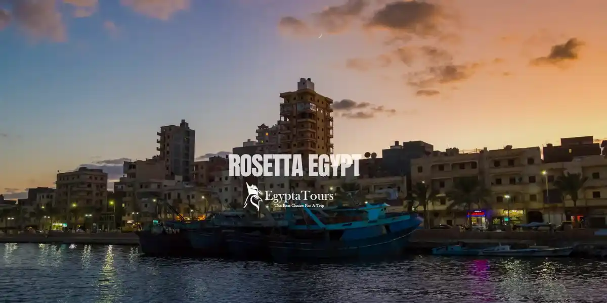 Rosetta Egypt: History, Attractions & Travel Guide