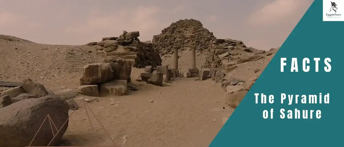 The Pyramid of Sahure: History, Architecture & Facts 3 The-historical-importance-of-the-pyramid-of-Sahure-EgyptaTours
