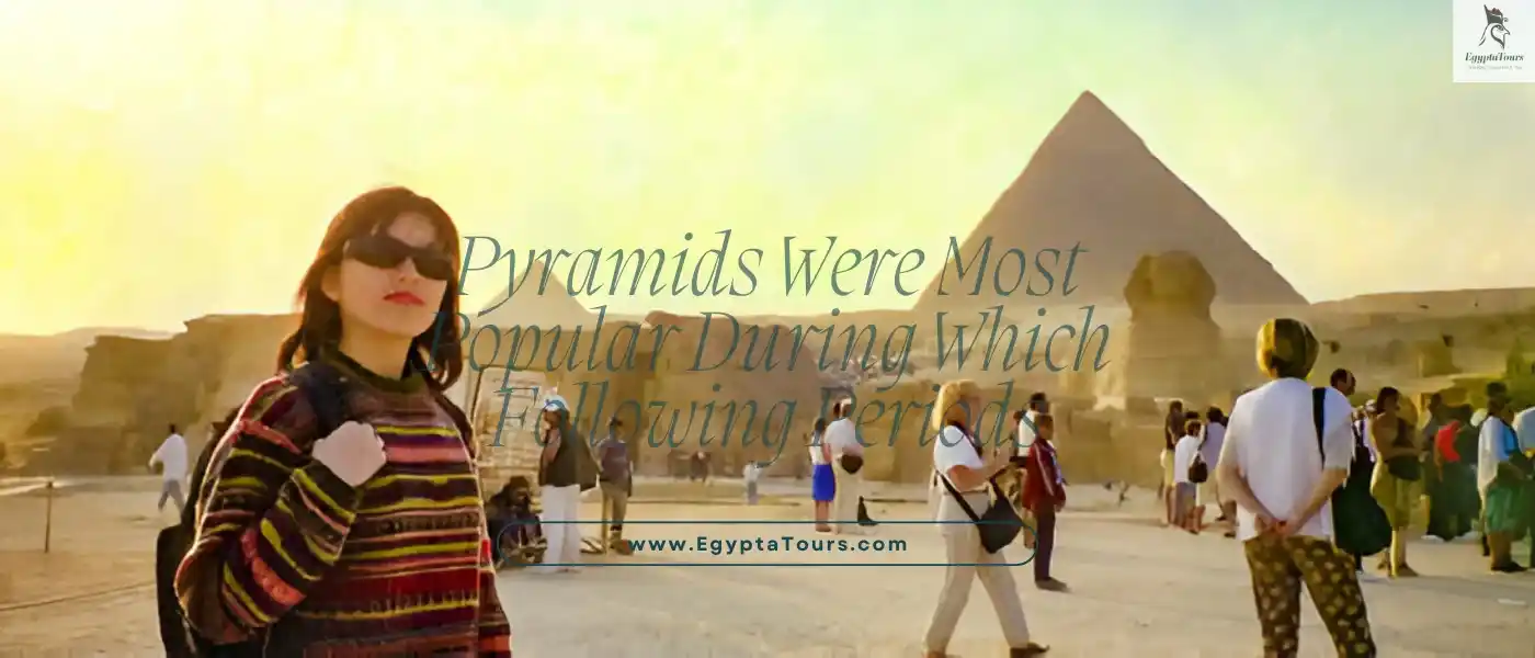 The-pyramids-and-their-impact-on-tourism-Pyramids-Were-Most-Popular-During-Which-Following-Periods-