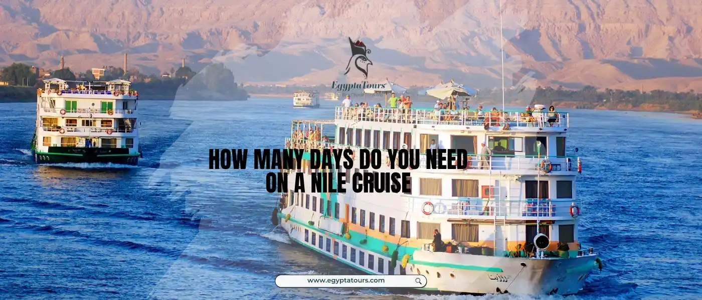 How Many Days Do you Need on a Nile Cruise? Best Guide 4 Things-to-know-before-boarding-a-Nile-cruise -How-Many-Days-Do-you-Need-on-a-Nile-Cruise