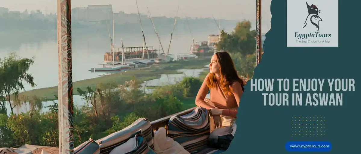 Tips-for-travelers-to-Aswan-How-To-Enjoy-your-Tour-in-Aswan-City-EgyptaTours