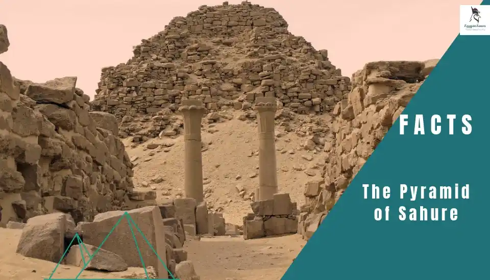 The Pyramid of Sahure: History, Architecture & Facts 4 Unlocking-Best-Secrets-The-Pyramid-of-Sahure-Explained-EgyptaTours