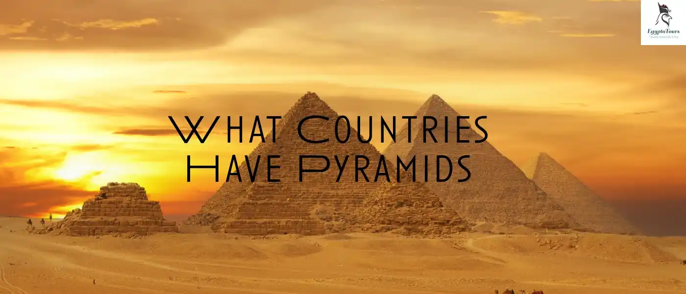 What-Countries-Have-Pyramids-1- Pyramids-in-Egypt-EgyptaTours