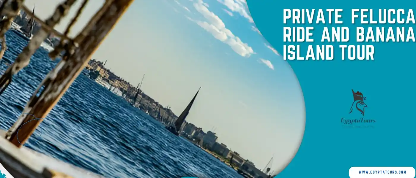 Felucca Ride and Banana Island Tour From Luxor 4 How-long-does-the-trip-from-Luxor-to-Banana-Island-take-EgyptaTours