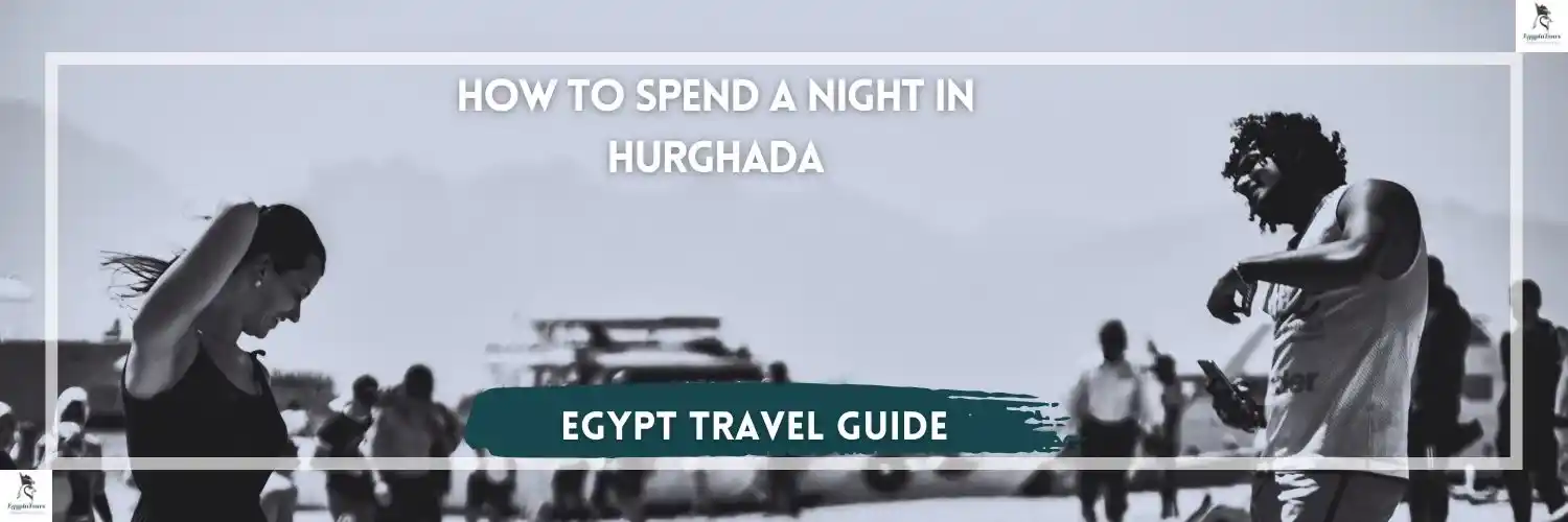 How to Spend a Night in Hurghada 7 How-to-Spend-a-Night-in-Hurghada-Egypt-Travel-Guide