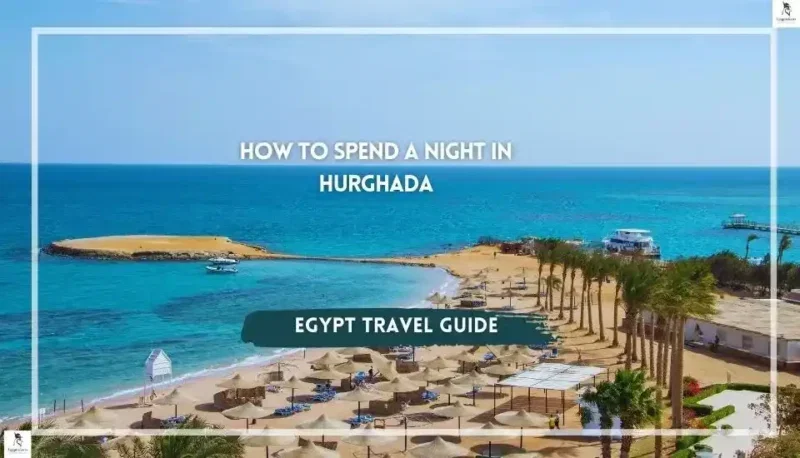 How-to-Spend-a-Night-in-Hurghada-EgyptaTours-Travel-Guide-EgyptaTours