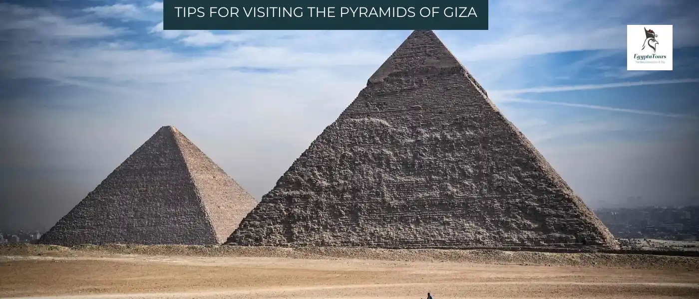 Tips-for-Visiting-the-Pyramids-of-Giza-EgyptaTours-Travel-Guide