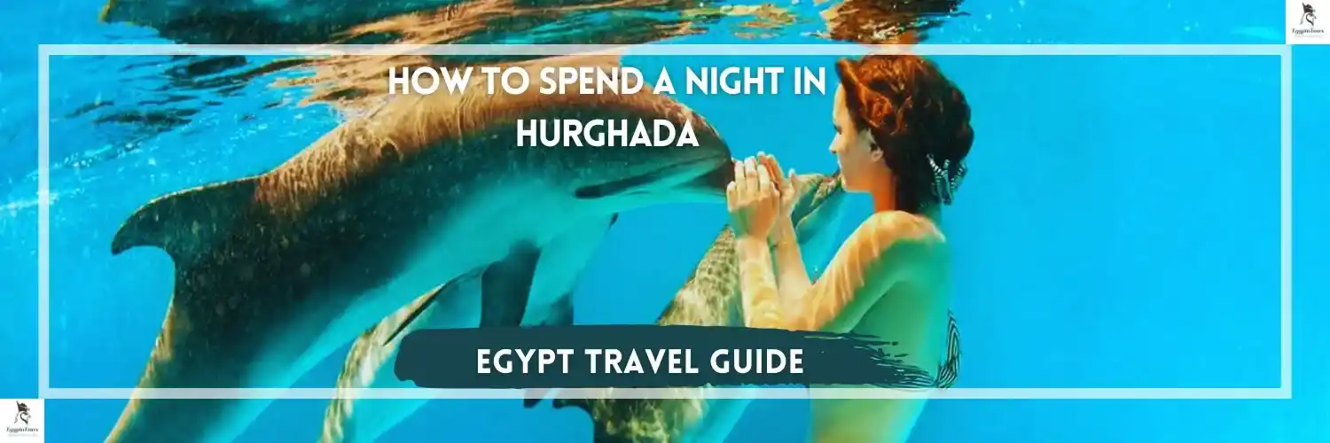 How to Spend a Night in Hurghada 10 Top-Activities-in-Hurghada-How-to-Spend-a-Night-in-Hurghada-EgyptaTours