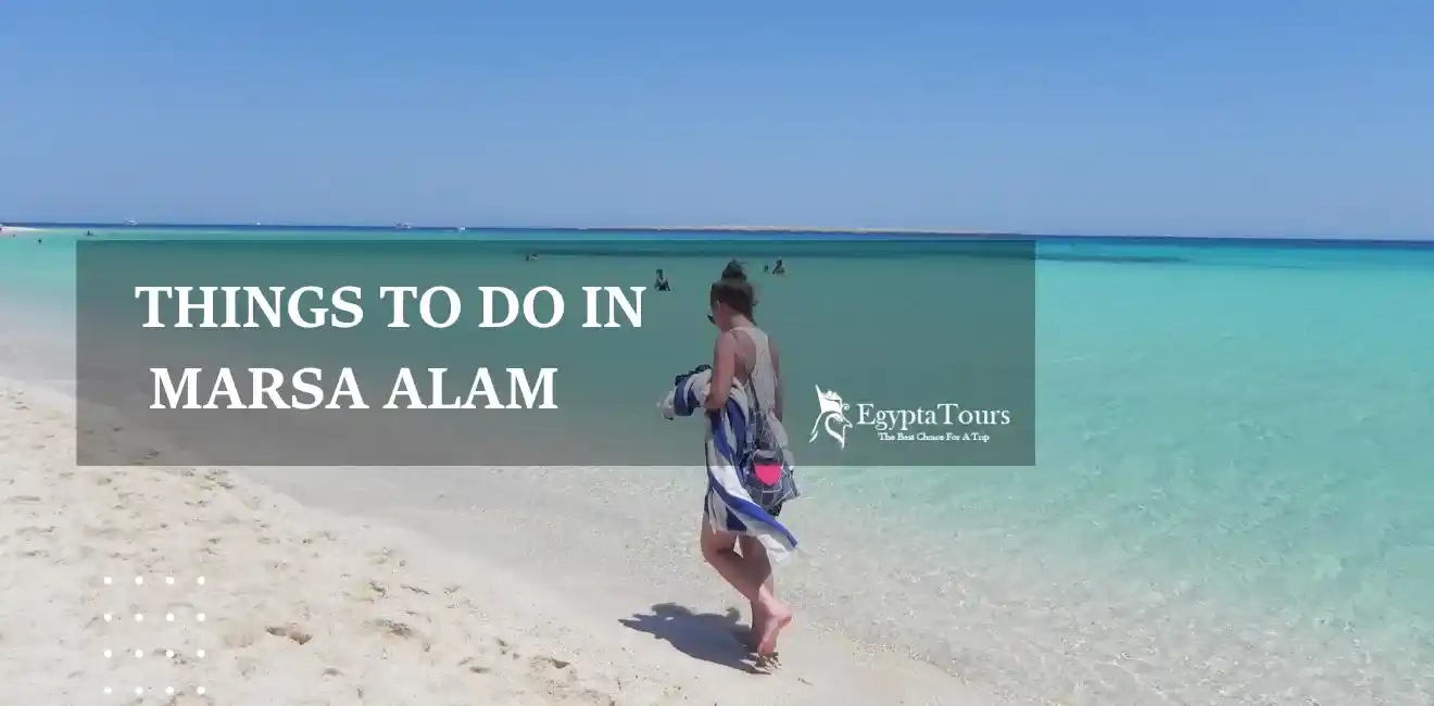 Things to Do in Marsa Alam 5 Tips-for-Enjoying-Your-Trip-in-Marsa-Alam-EgyptaTours